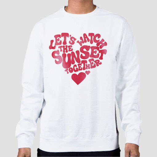 Sweatshirt White Text Heart Let's Watch the Sunset