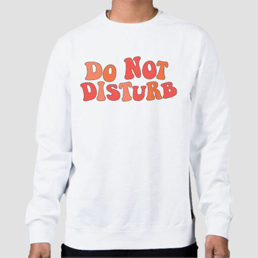 Sweatshirt White Typography Do Not Disturb