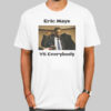 Funny Everybody vs Eric Mays Shirts