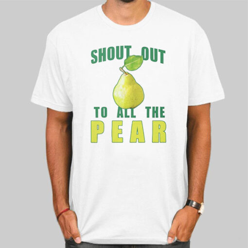 Inspired Shoutout to All the Pear Shirt