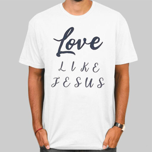 T Shirt White Inspired Text Love Like Jesus