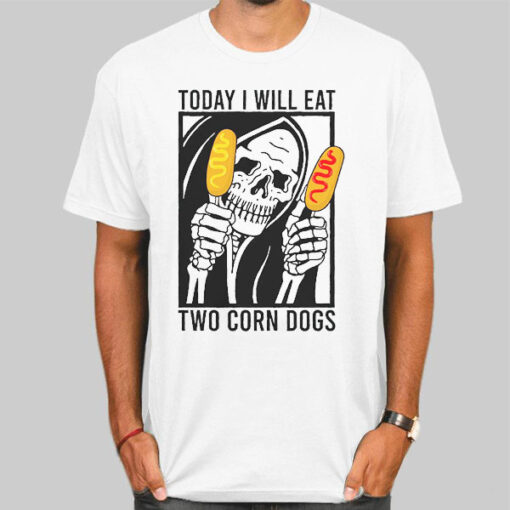 Meme Today I Will Eat Two Corn Dogs Shirt
