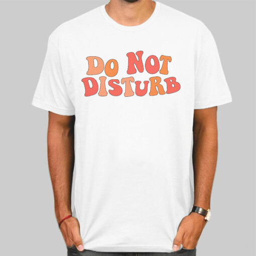 T Shirt White Typography Do Not Disturb