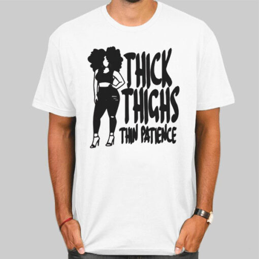 Women Thick Thighs Thin Patience Shirt