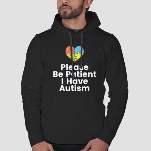 Hoodie Black Colorful Heart Please Be Patient I Have Autism
