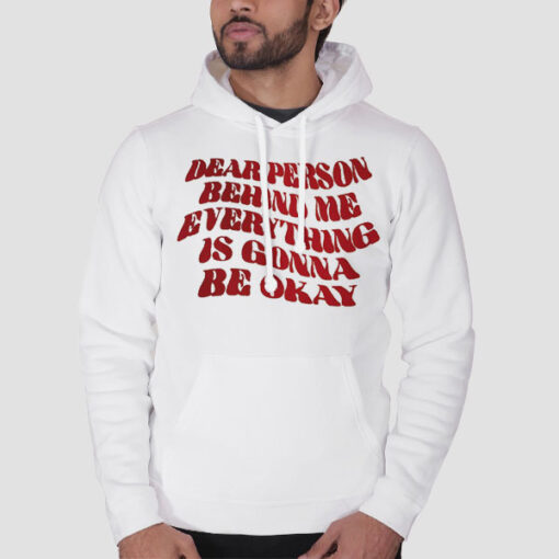 Quote Dear Person Behind Me Hoodie