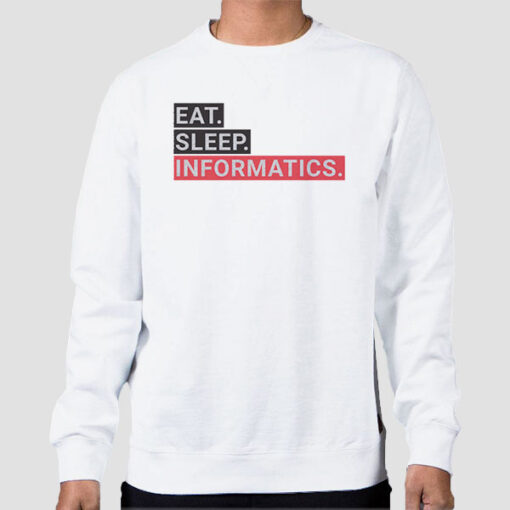 Sweatshirt White Eat Sleep Informatics Pride