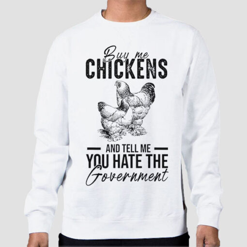 Sweatshirt White Letter Buy Me Chickens and Tell Me