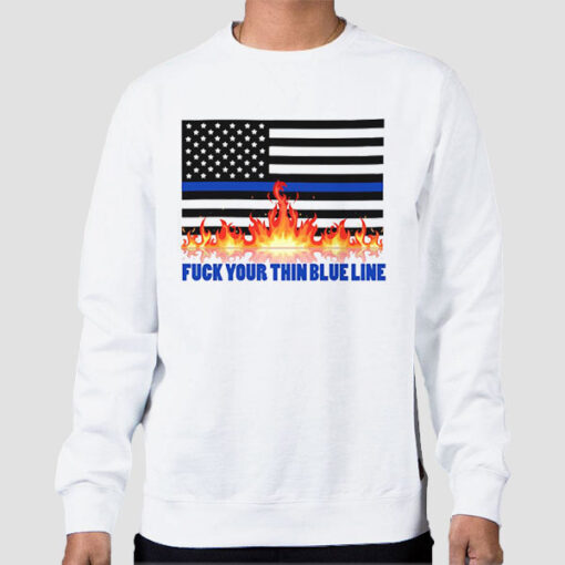 Sweatshirt White Meme Fuck Your Thin Blue Line