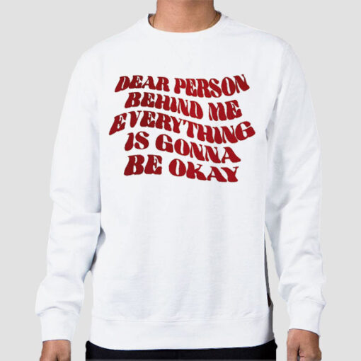 Sweatshirt White Quote Dear Person Behind Me