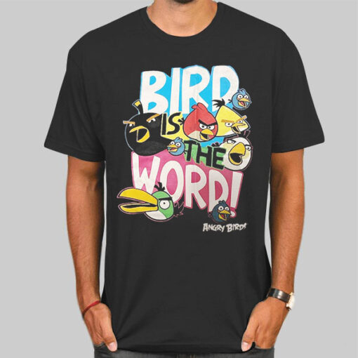 T Shirt Black Bird Is the Word Angry Bird