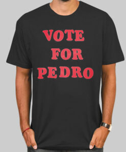 Red Writing Vote for Pedro Shirt
