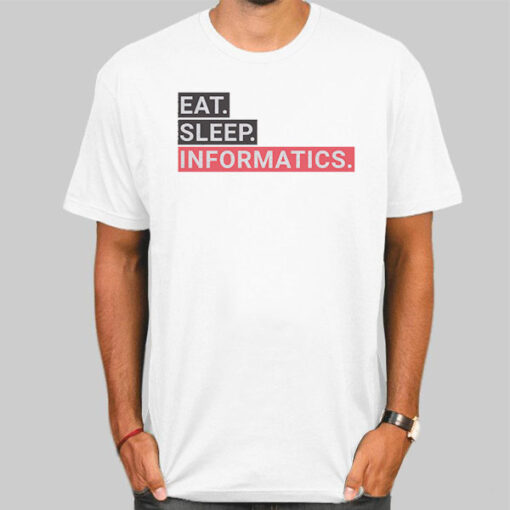Eat Sleep Informatics Pride Shirt
