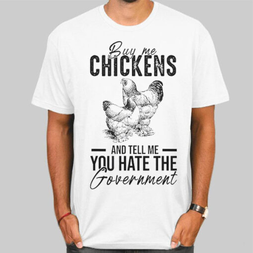 Letter Buy Me Chickens and Tell Me Shirt