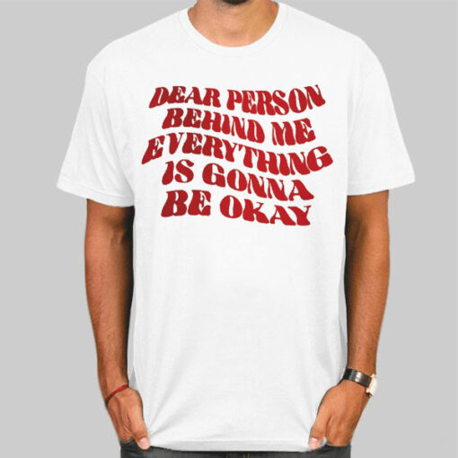 T Shirt White Quote Dear Person Behind Me