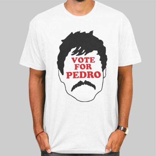 Thick Hair and Mustache Vote for Pedro Shirt