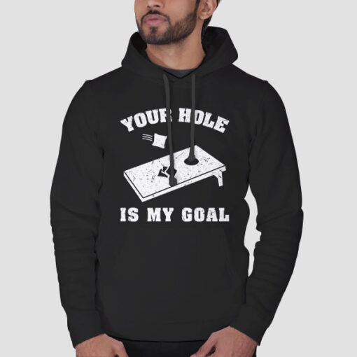 Hoodie Black Funny Your Hole Is My Goal