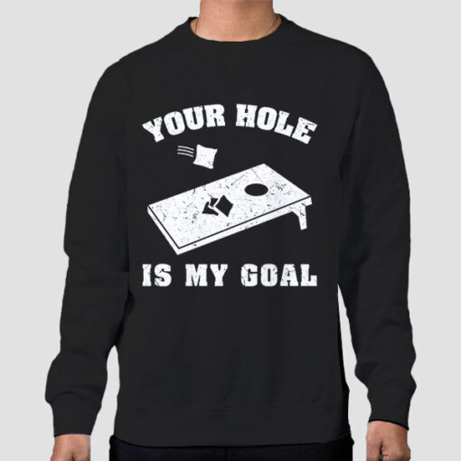 Sweatshirt Black Funny Your Hole Is My Goal