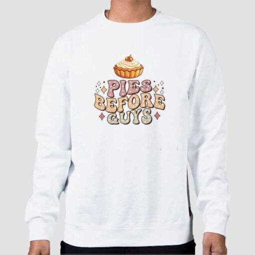 Sweatshirt White Funny Pies Before Guys Thanksgiving