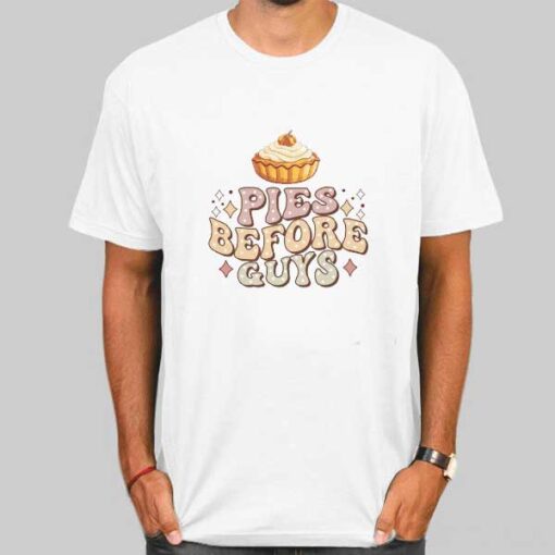 Funny Pies Before Guys Thanksgiving T Shirts