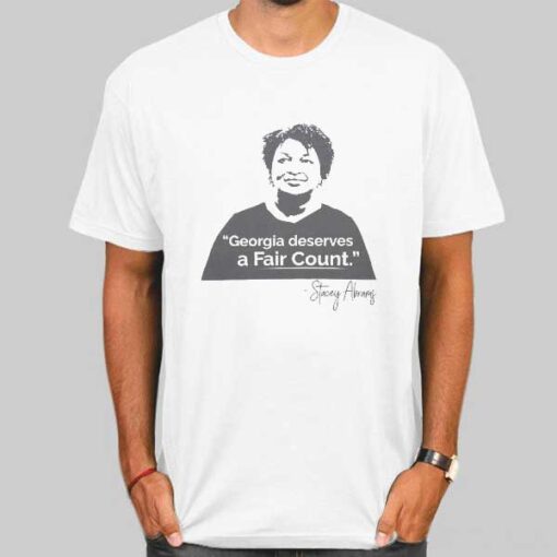 Geogia Deserves a Fair Count Stacey Abrams T Shirt