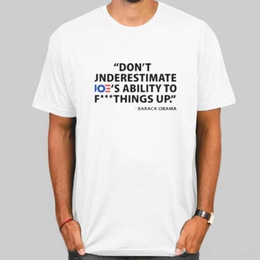 Obama Never Underestimate Joes Ability Shirt