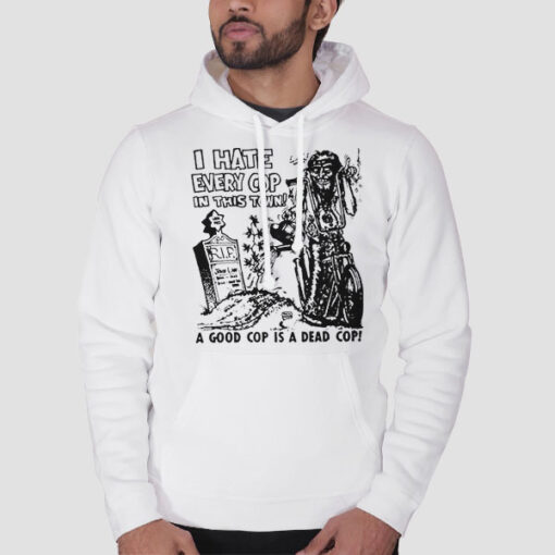 Hoodie White Dead Cop I Hate Every Cop in This Town