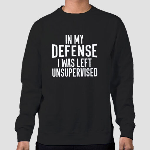 Sweatshirt Black In My Defense I Was Left Unsupervised