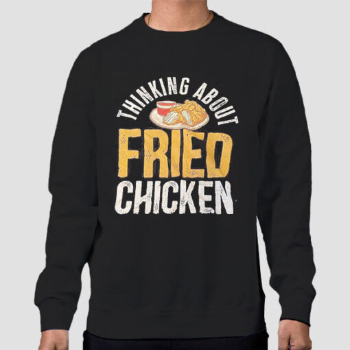 Sweatshirt Black Thinking About Fried Chicken