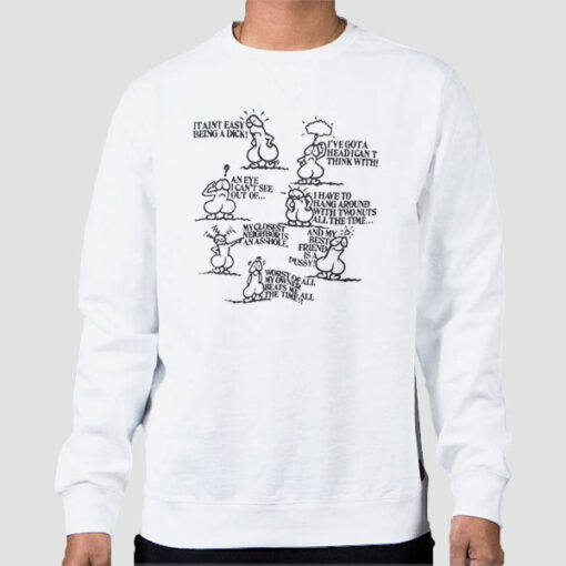 Sweatshirt White Itain't Easy Being a Dick Various Kinds of Words