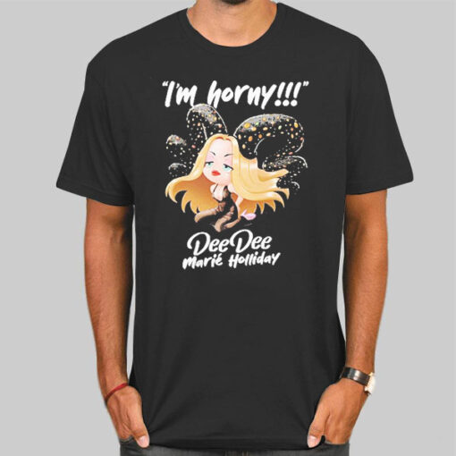 Dee Dee Marie Holliday Im Horny Shirt