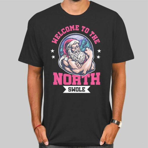 Welcome to the North Swole Funny Santa Shirt