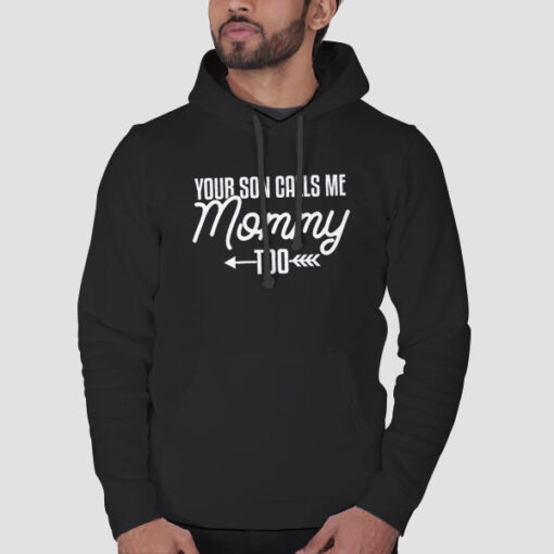 Hoodie Black Your Son Calls Me Mommy Too Arrow Funny Saying Meme