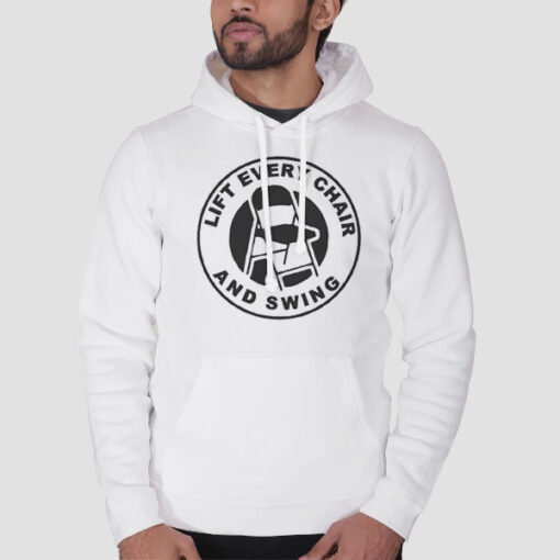 Hoodie White Logo Lift Every Chair and Swing Shirt