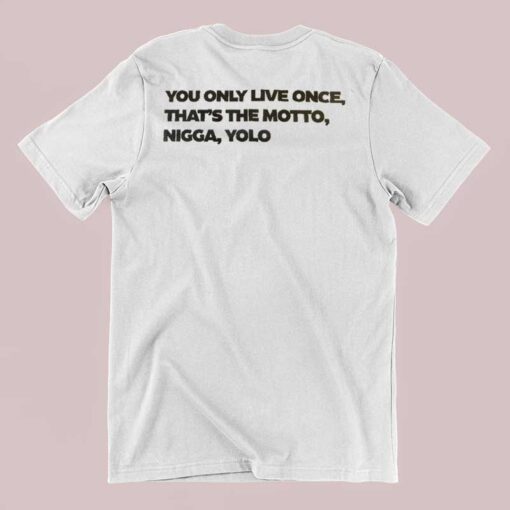 YOLO You Only Live Once Shirt Back