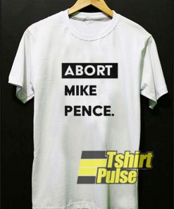 Abort Mike Pence shirt