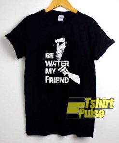 Be Water My Friend Vintage shirt