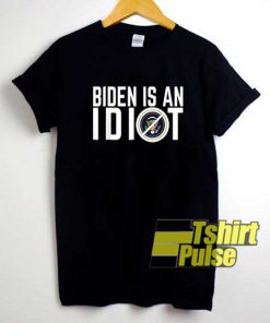 Biden Is An Idiot shirt