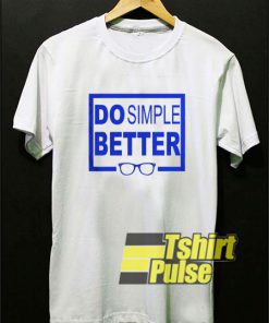 Do Simple Better shirt