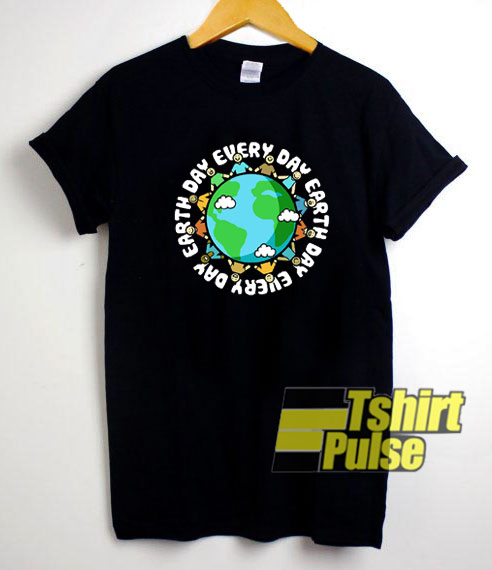 Earth Day Every Day shirt