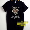 He Boiled For You Sins shirt