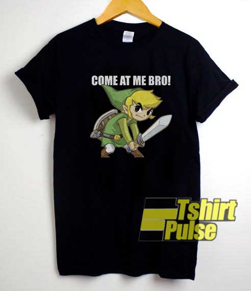 Legend Of Zelda Come At Me Bro shirt
