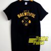 Life is Brewtiful shirt