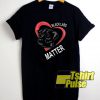 Love Black Labs Matter shirt