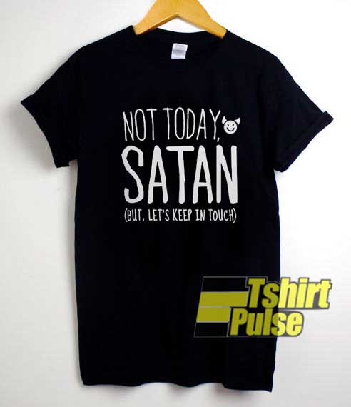 Not Today Satan Graphic shirt