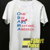 One Big Ass Mistake America Anti Obama shirt