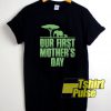 Our First Mothers Day shirt