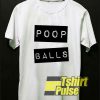 Poop Balls shirt