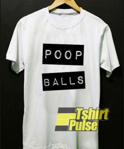 Poop Balls shirt