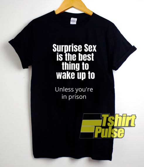 Surprise Sex Is The Best shirt